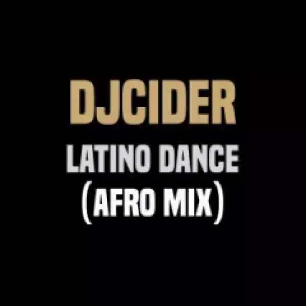 DjCider - Latino Dance (Afro Mix)